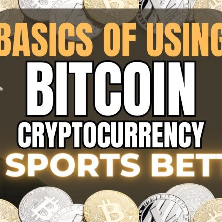 Basics of Using Bitcoin Cryptocurrency for Sports Betting