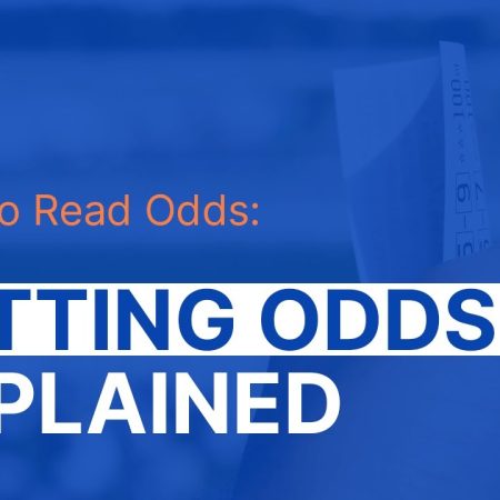 How To Read Odds: Betting Odds Explained In Under 5 min